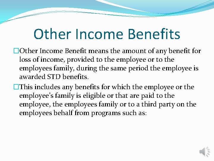 Other Income Benefits �Other Income Benefit means the amount of any benefit for loss
