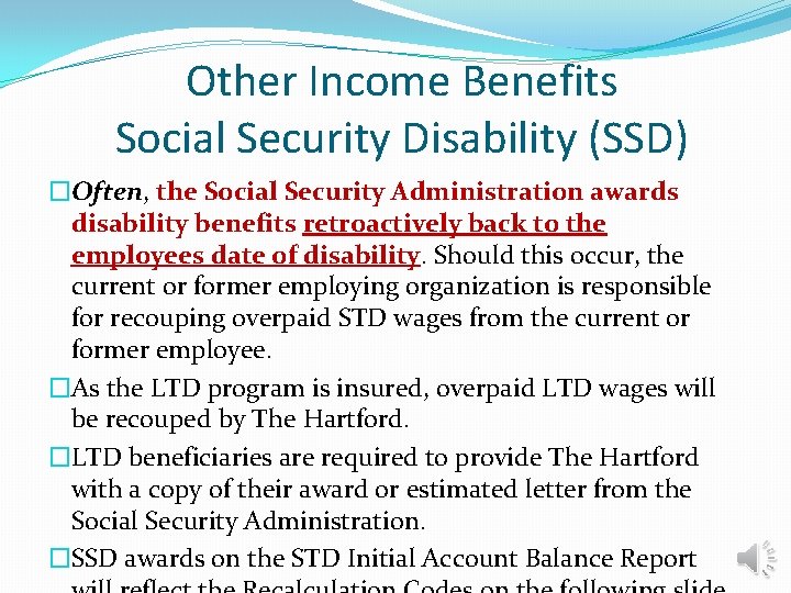 Other Income Benefits Social Security Disability (SSD) �Often, the Social Security Administration awards disability