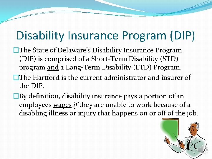 Disability Insurance Program (DIP) �The State of Delaware’s Disability Insurance Program (DIP) is comprised