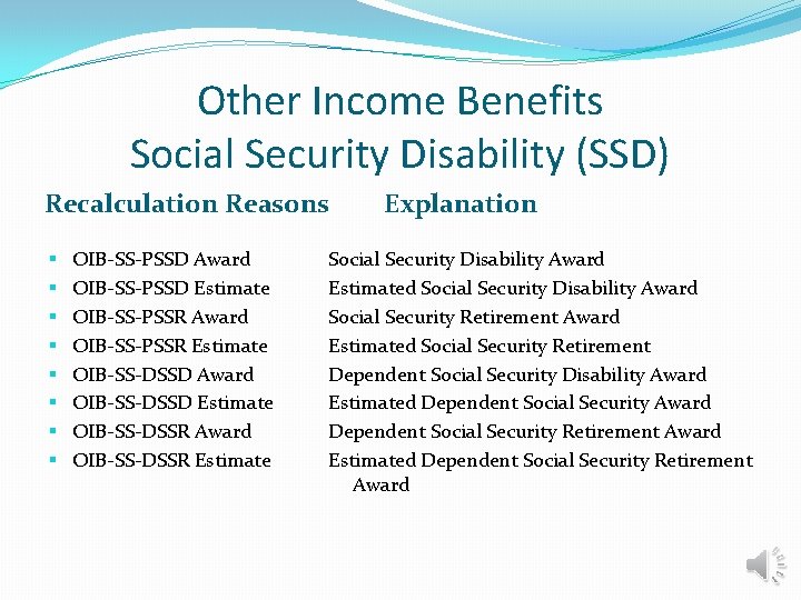 Other Income Benefits Social Security Disability (SSD) Recalculation Reasons § § § § OIB-SS-PSSD