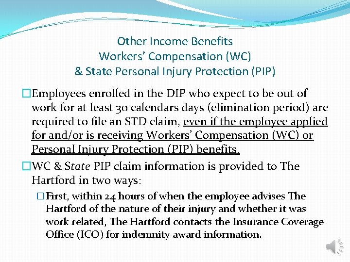 Other Income Benefits Workers’ Compensation (WC) & State Personal Injury Protection (PIP) �Employees enrolled