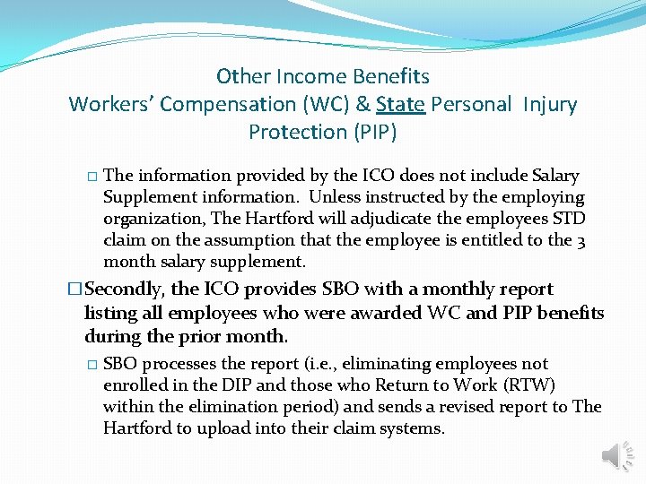 Other Income Benefits Workers’ Compensation (WC) & State Personal Injury Protection (PIP) � The