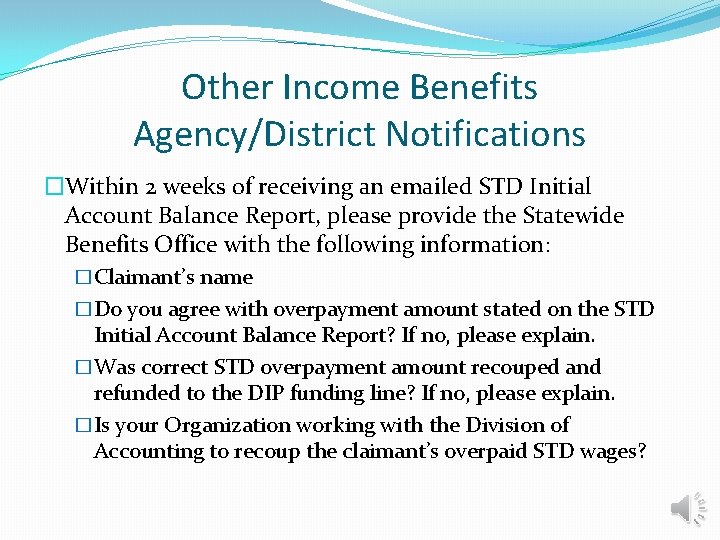 Other Income Benefits Agency/District Notifications �Within 2 weeks of receiving an emailed STD Initial