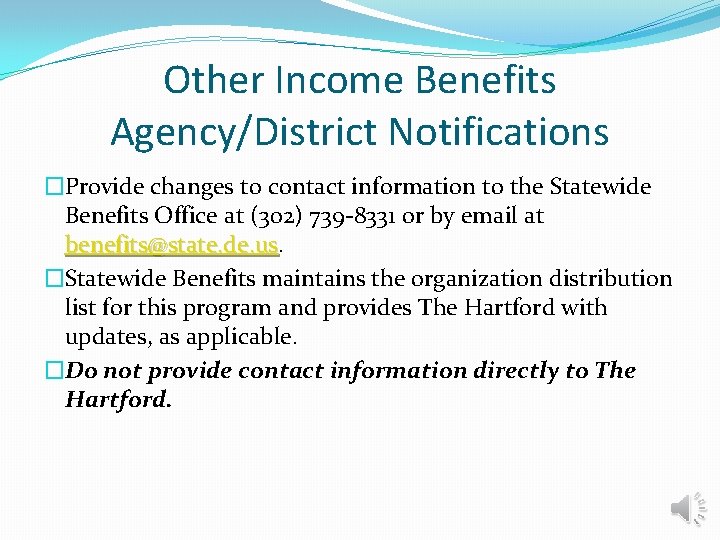 Other Income Benefits Agency/District Notifications �Provide changes to contact information to the Statewide Benefits