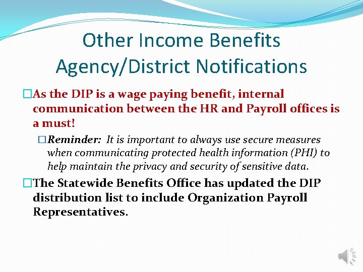 Other Income Benefits Agency/District Notifications �As the DIP is a wage paying benefit, internal