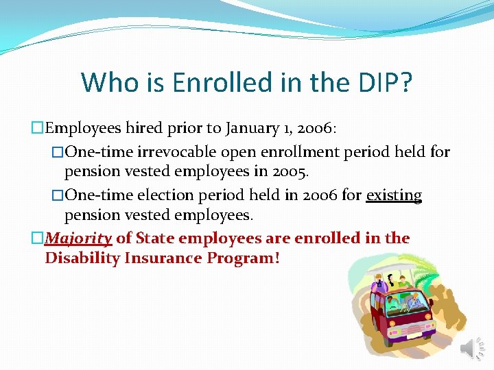 Who is Enrolled in the DIP? �Employees hired prior to January 1, 2006: �One-time