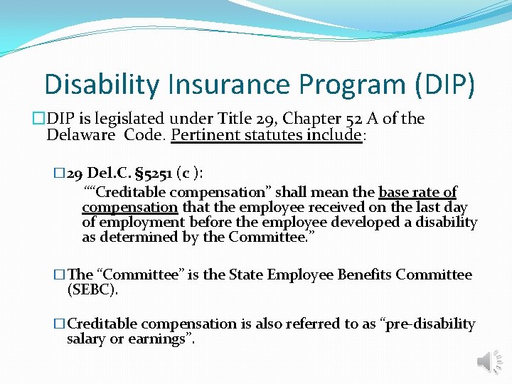 Disability Insurance Program (DIP) �DIP is legislated under Title 29, Chapter 52 A of