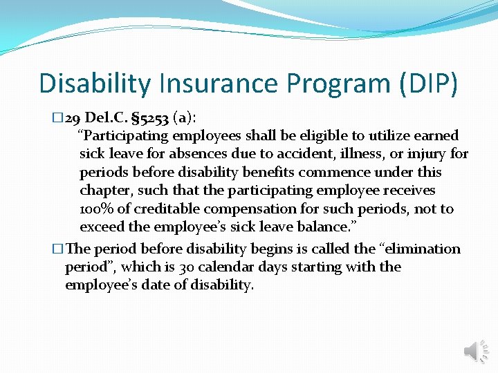 Disability Insurance Program (DIP) � 29 Del. C. § 5253 (a): “Participating employees shall