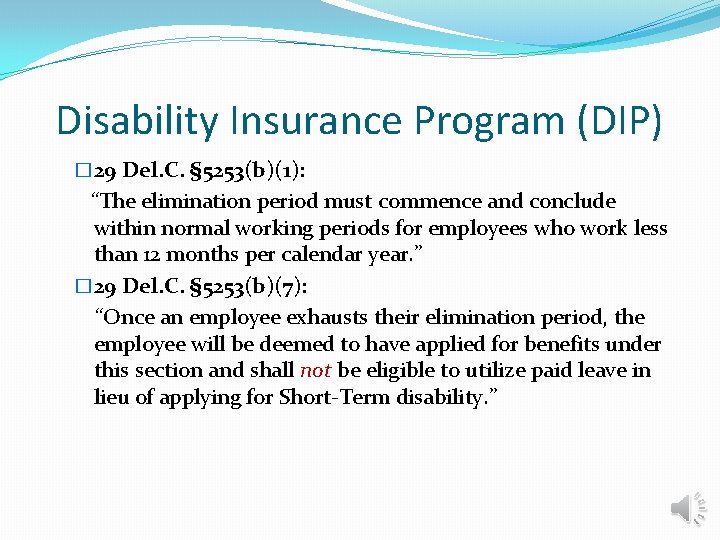 Disability Insurance Program (DIP) � 29 Del. C. § 5253(b)(1): “The elimination period must