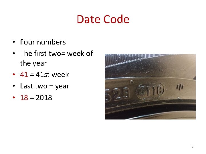 Date Code • Four numbers • The first two= week of the year •