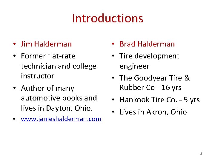 Introductions • Jim Halderman • Former flat-rate technician and college instructor • Author of