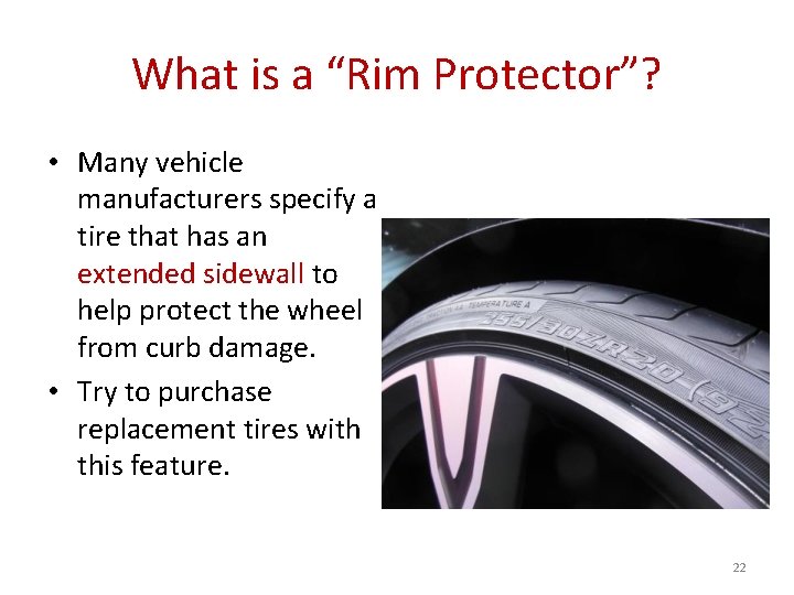 What is a “Rim Protector”? • Many vehicle manufacturers specify a tire that has