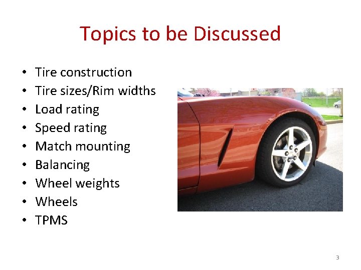 Topics to be Discussed • • • Tire construction Tire sizes/Rim widths Load rating