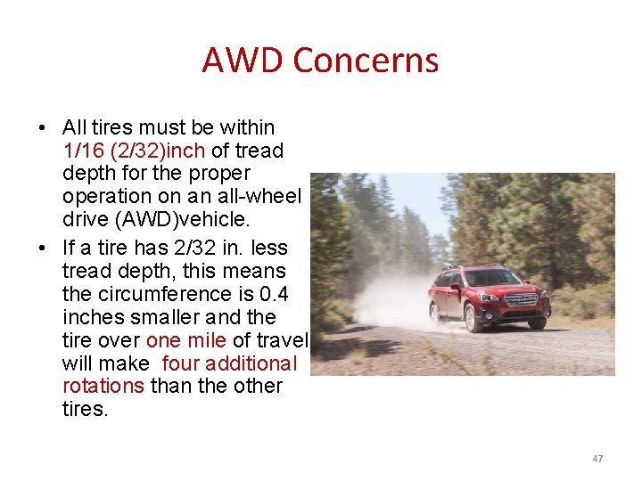 AWD Concerns • All tires must be within 1/16 (2/32)inch of tread depth for