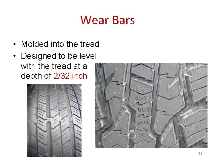 Wear Bars • Molded into the tread • Designed to be level with the