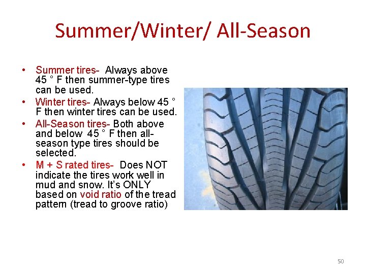 Summer/Winter/ All-Season • Summer tires- Always above 45 ° F then summer-type tires can