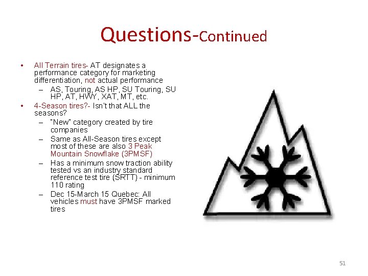 Questions-Continued • • All Terrain tires- AT designates a performance category for marketing differentiation,