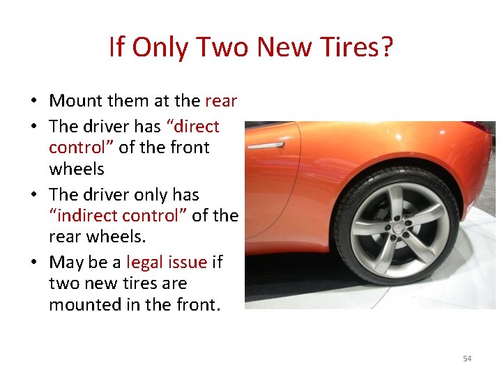 If Only Two New Tires? • Mount them at the rear • The driver