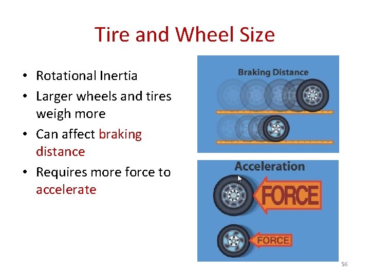 Tire and Wheel Size • Rotational Inertia • Larger wheels and tires weigh more