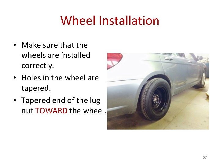 Wheel Installation • Make sure that the wheels are installed correctly. • Holes in