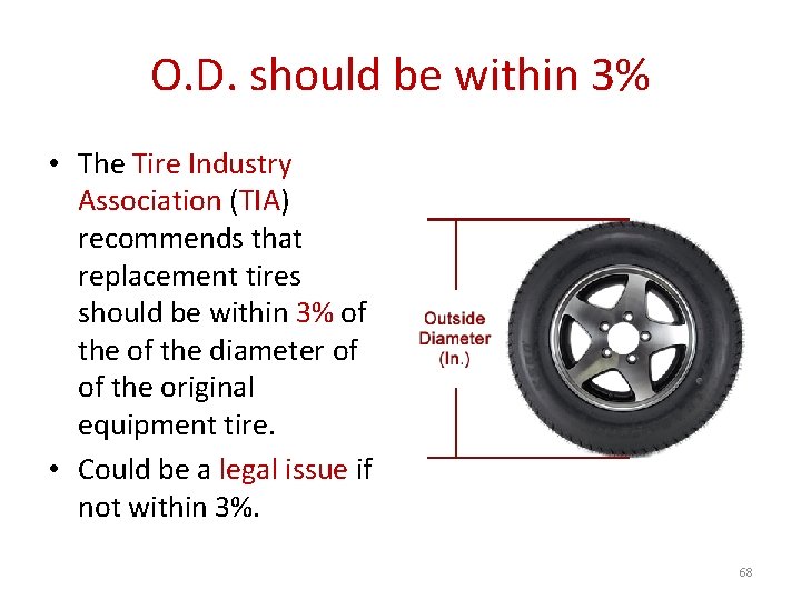 O. D. should be within 3% • The Tire Industry Association (TIA) recommends that