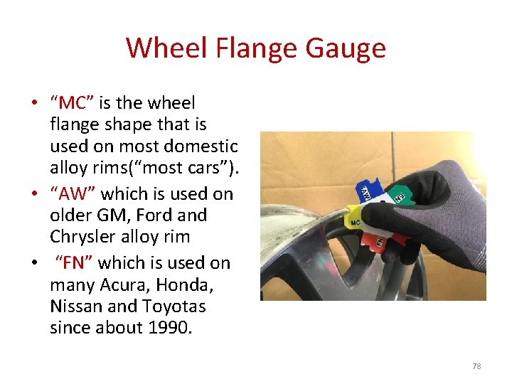 Wheel Flange Gauge • “MC” is the wheel flange shape that is used on