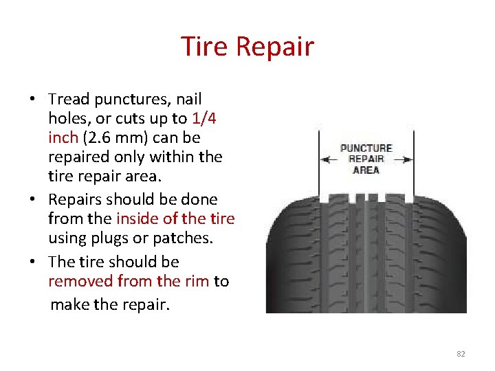 Tire Repair • Tread punctures, nail holes, or cuts up to 1/4 inch (2.