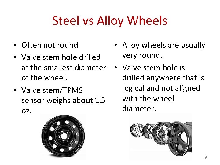 Steel vs Alloy Wheels • Often not round • Alloy wheels are usually very