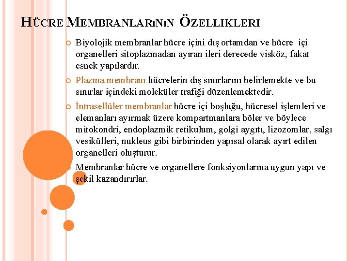 HÜCRE MEMBRANLARıNıN ÖZELLIKLERI Biyolojik membranlar hücre içini dış ortamdan ve hücre içi organelleri sitoplazmadan