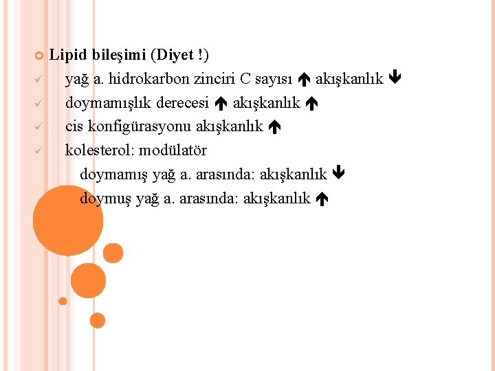  Lipid bileşimi (Diyet !) yağ a. hidrokarbon zinciri C sayısı akışkanlık doymamışlık derecesi