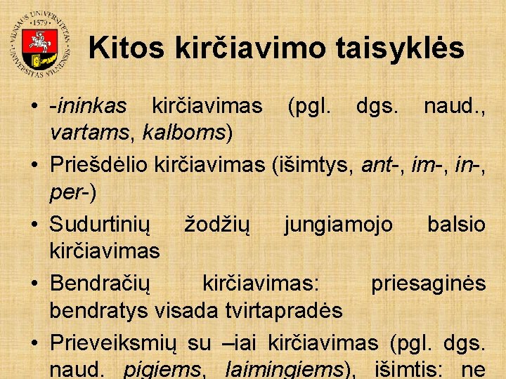 Kitos kirčiavimo taisyklės • -ininkas kirčiavimas (pgl. dgs. naud. , vartams, kalboms) • Priešdėlio