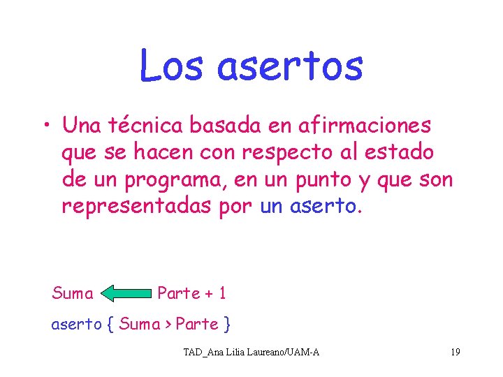 Los asertos • Una técnica basada en afirmaciones que se hacen con respecto al