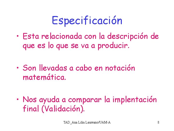 Especificación • Esta relacionada con la descripción de que es lo que se va