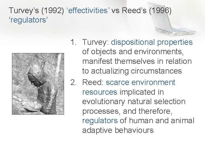 Turvey’s (1992) ‘effectivities’ vs Reed’s (1996) ‘regulators’ 1. Turvey: dispositional properties of objects and