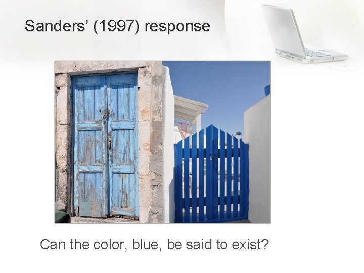 Sanders’ (1997) response Can the color, blue, be said to exist? 