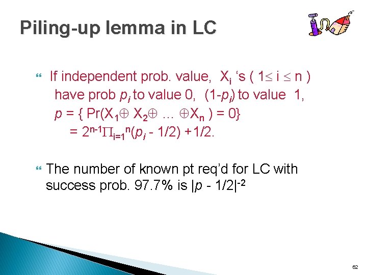 Piling-up lemma in LC If independent prob. value, Xi ‘s ( 1 i n