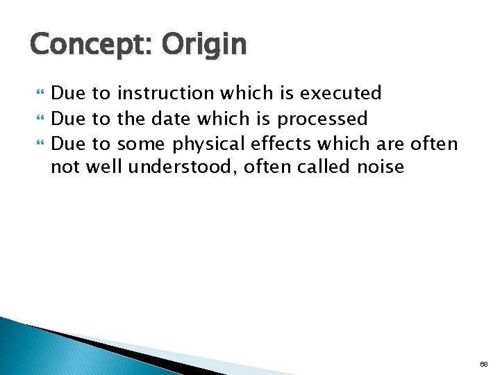 Concept: Origin Due to instruction which is executed Due to the date which is