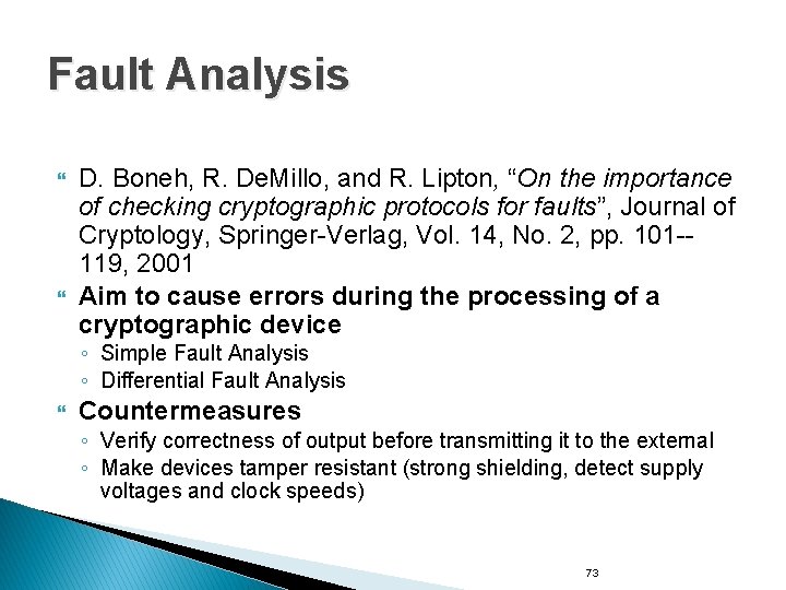 Fault Analysis D. Boneh, R. De. Millo, and R. Lipton, “On the importance of