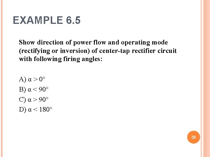 EXAMPLE 6. 5 Show direction of power flow and operating mode (rectifying or inversion)