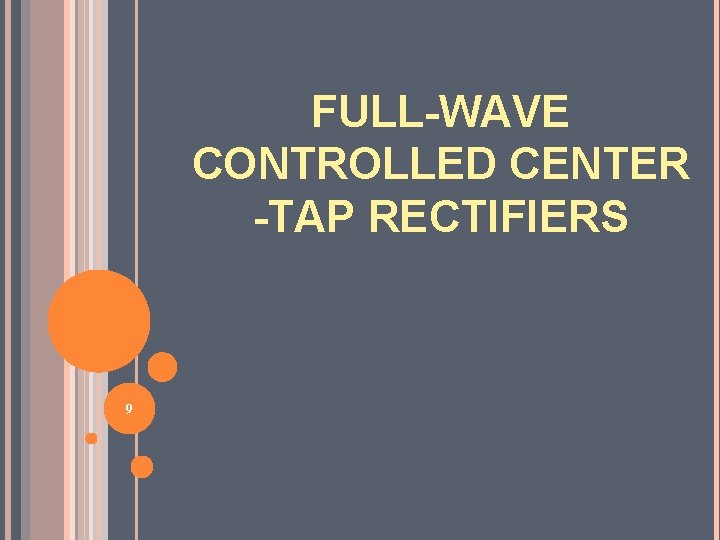FULL-WAVE CONTROLLED CENTER -TAP RECTIFIERS 9 