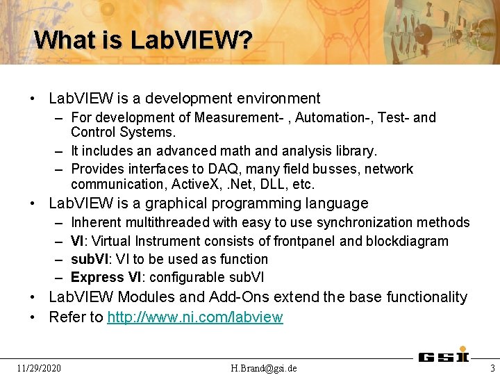 What is Lab. VIEW? • Lab. VIEW is a development environment – For development