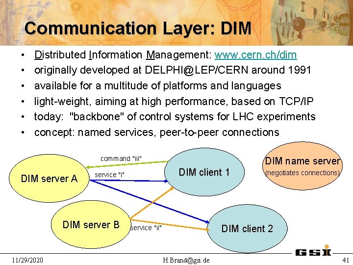Communication Layer: DIM • • • Distributed Information Management: www. cern. ch/dim originally developed
