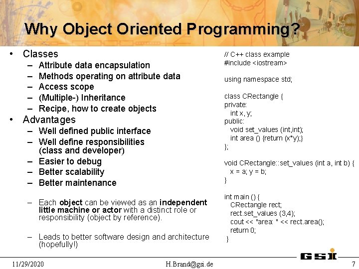 Why Object Oriented Programming? • Classes – – – Attribute data encapsulation Methods operating