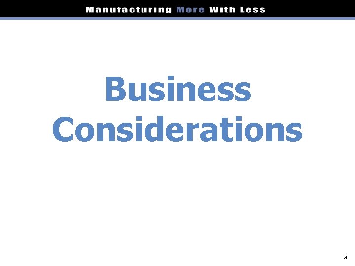 Business Considerations 14 