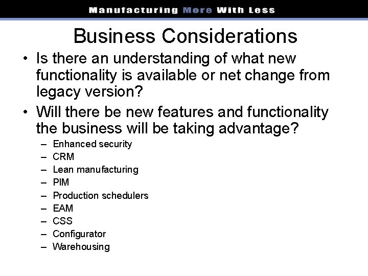Business Considerations • Is there an understanding of what new functionality is available or