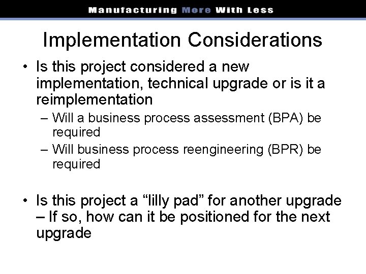 Implementation Considerations • Is this project considered a new implementation, technical upgrade or is