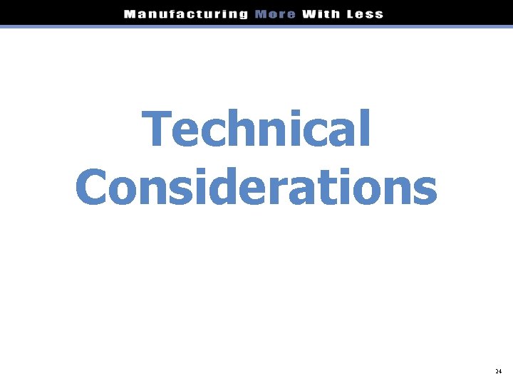 Technical Considerations 24 