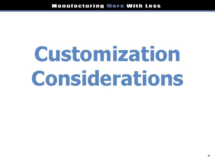 Customization Considerations 29 