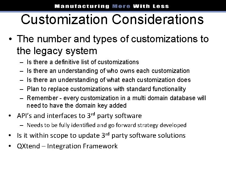 Customization Considerations • The number and types of customizations to the legacy system –