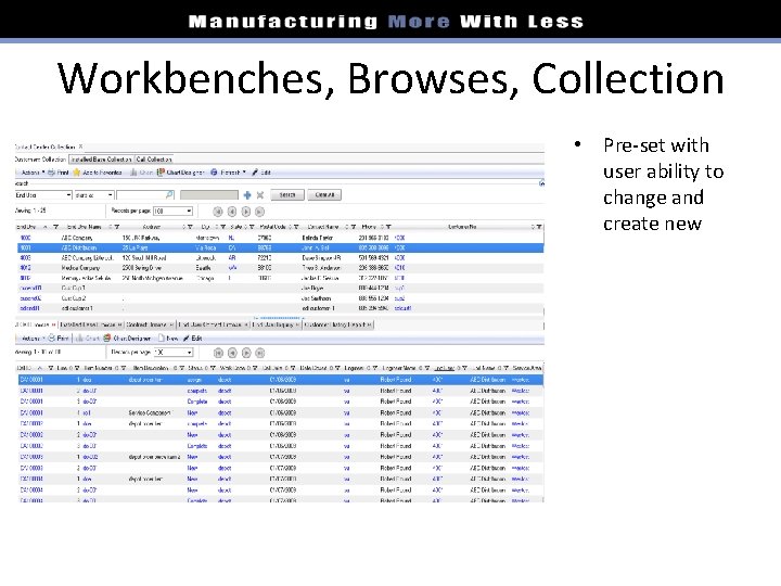 Workbenches, Browses, Collection • Pre-set with user ability to change and create new 